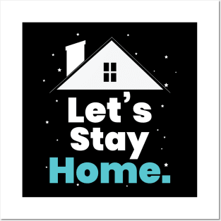 Let's Stay Home Posters and Art